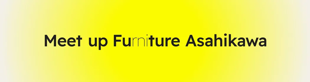 Meet up Furniture Aasahikawa